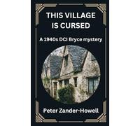 THIS VILLAGE IS CURSED: A 1940s DCI Bryce mystery: 8