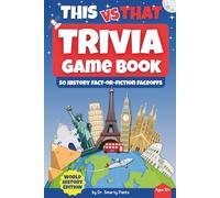 THIS vs That Trivia Game Book: 50 History Fact-or-Fiction Faceoffs for Solo or Group Play, Age 10+ | Two History Tales. One Real. You Spot the Truth!
