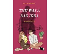 This Was A Bad Idea: An Enemies to Lovers Romantic Comedy