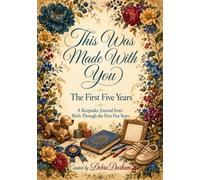 This Was Made With You: The First Five Years: A Keepsake Journal from Birth Through the First Five Years