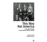 This Was Not America: a Wrangle Through Jewish-Polash- - NUOVO ElBieta Janicka 2
