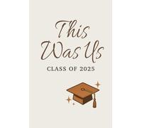 This Was Us: CLASS OF 2025