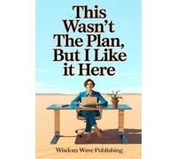 This Wasn’t the Plan, But I Like It Here: A Journal for Letting Go of Expectations and Learning to Love the Life You Didn’t See Coming