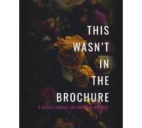 This Wasn't In The Brochure: A Guided Journal for Adoptive Mothers