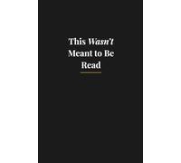 This Wasn't Meant to Be Read