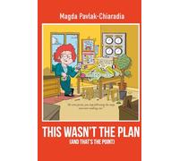 This Wasn't the Plan (and That's the Point): A Guide to Growth, Grit, and Unexpected Career Turns