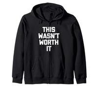 "This Wasn't Worth It", divertente e sarcastico Felpa con Cappuccio