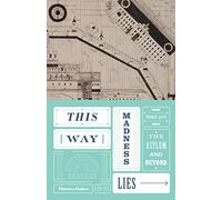 This Way Madness Lies: The Asylum and Beyond: The Three Ages of the Asylum