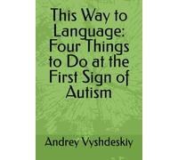 This Way to Language: Four Things to Do at the First Sign of Autism