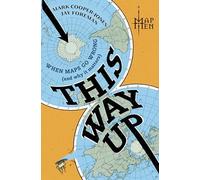 This Way Up: When Maps Go Wrong (And Why It Matters)