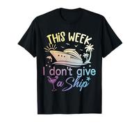 This Week I Don't Give a Ship Funny Cruise Vacation Matching Maglietta