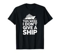 This Week I Don't Give A Ship - Vacanza Divertente Maglietta