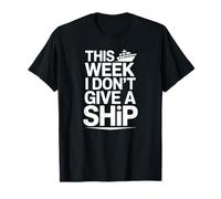This Week I Don't Give A Ship - Vacanza Divertente Maglietta