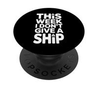 This Week I Don't Give A Ship - Vacanza Divertente PopSockets PopGrip Adesivo