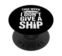 This Week I Don't Give A Ship - Vacanza Divertente PopSockets PopGrip Adesivo