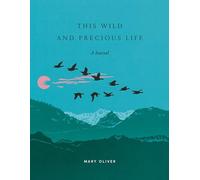 This Wild and Precious Life: A Journal