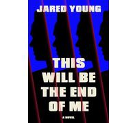 This Will Be the End of Me: A Novel