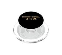 This Won't End Well Let's Go Funny Citazione PopSockets PopGrip per MagSafe