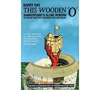 This Wooden O: Shakespeare's Globe Reborn