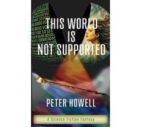 This World Is Not Supported: A Science Fiction Fantasy