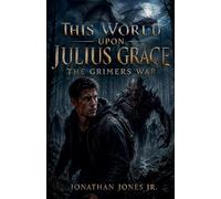 This World Upon Julius Grace The Grimer's War: 1
