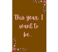 This year I want to be...