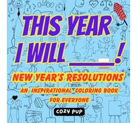 This Year I WILL ______ !: A New Year's Resolution Coloring Book