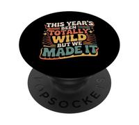This Year's Been Totally Wild But We Made It - PopSockets PopGrip Adesivo