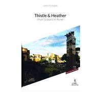 Thistle & Heather. From Scotland to Rome