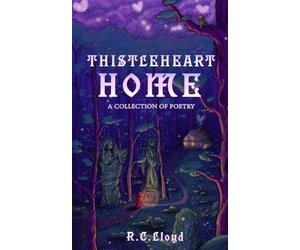 ThistleHeart Home: An Illustrated Novella-In-Verse