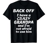 thjbd5se Back off I Have a Crazy Grandpa I'm Not Afraid to Use Him Gift Unisex T-Shirt Black M