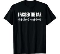 thjbd5se I Passed The Bar But Then I Went Back Gift Unisex T-Shirt Black S