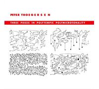 Thoegersen - Three Pieces In Polytempic Polymicrotonality