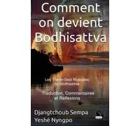 Thokmé Zangpo Comment on devient Bodhisattva (Tascabile)