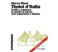 Tholoi d'Italia. Trulli e capanne in pietra a secco con copertura a tholos