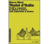 Tholoi d'Italia. Trulli e capanne in pietra a secco con copertura a tholos