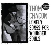Thom Chacon Lonely Songs For Wounded Souls artista corretto (CD)