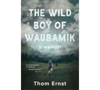 Thom Ernst The Wild Boy of Waubamik (Tascabile)