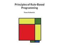 Thom Frühwirth Principles of Rule-Based Programming (Tascabile)