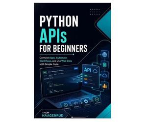 Thom Haagenrud Python APIs for Beginners (Tascabile)