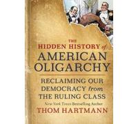 Thom Hartmann The Hidden History of American Oligarchy (Tascabile)