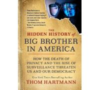 Thom Hartmann The Hidden History of Big Brother in America (Tascabile)