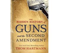 Thom Hartmann The Hidden History of Guns and the Second Amendment (Tascabile)