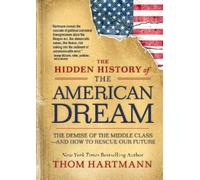 Thom Hartmann The Hidden History of the American Dream (Tascabile)