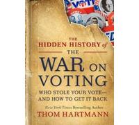 Thom Hartmann The Hidden History of the War on Voting (Tascabile)