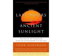 Thom Hartmann The Last Hours of Ancient Sunlight: Revised and Update (Tascabile)