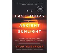 Thom Hartmann The Last Hours of Ancient Sunlight: Revised and Update (Tascabile)