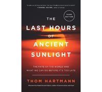 Thom Hartmann The Last Hours of Ancient Sunlight: Revised and Update (Tascabile)