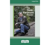 Thom Hartmann The Thom Hartmann Reader [16 Pt Large Print Edition] (Tascabile)