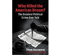 Thom Hartmann Who Killed the American Dream? (Tascabile)